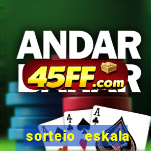 sorteio eskala loteria federal